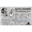 CASTLE-RECORDS -10周年 PARTY-@北千住ROCKET - 5/19(SUN) [前売チケット]
