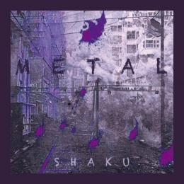 SHAKU / METAL